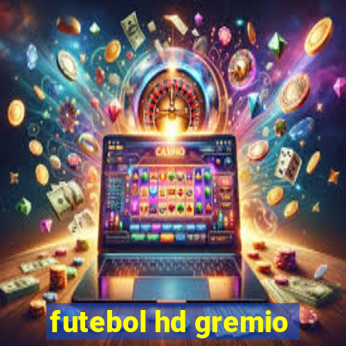 futebol hd gremio